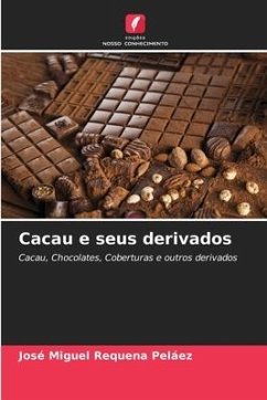 Cacau e seus derivados - Requena Peláez, José Miguel