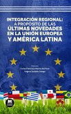 Integración regional: a propósito de las últimas novedades en la Unión Europea y en América Latina Integración regional: a propósito de las últimas novedades en la Unión Europea y en América Latina