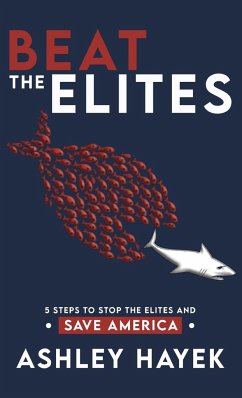 BEAT THE ELITES! 5 Steps to Stop the Elites and Save America - Hayek, Ashley
