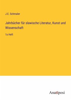 Jahrbücher für slawische Literatur, Kunst und Wissenschaft - Schmaler, J. E.