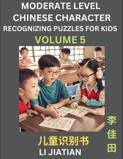 Moderate Level Chinese Characters Recognition (Volume 5) - Brain Game Puzzles for Kids, Mandarin Learning Activities for Kindergarten & Primary Kids, Teenagers & Absolute Beginner Students, Simplified Characters, HSK Level 1 - Li, Jiatian