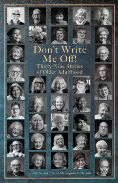 Don't Write Me Off! Thirty-Nine Stories of Older Adulthood - Metropolitan Detroit, Jewish Senior L. . .
