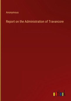 Report on the Administration of Travancore - Anonymous