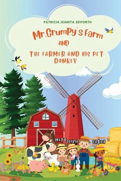 Mr. Grumpy's Farm and The Farmer and His Pet Donkey - Patricia Jeanita Seiforth Mr. Grumpy's Farm and The Farmer and His Pet Donkey - Patricia Jeanita Seiforth