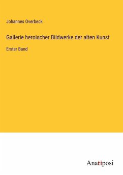 Gallerie heroischer Bildwerke der alten Kunst - Overbeck, Johannes