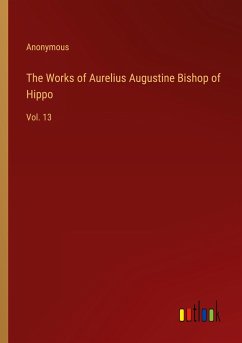 The Works of Aurelius Augustine Bishop of Hippo
