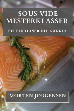 Sous Vide Mesterklasser - Jørgensen, Morten