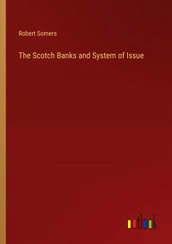 The Scotch Banks and System of Issue - Somers, Robert