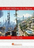 Les 500 Millions de la Bégum - Verne, Jules