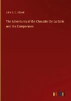 The Adventures of the Chevalier De La Salle and His Companions - Abbott, John S. C.