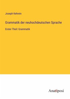 Grammatik der neuhochdeutschen Sprache - Kehrein, Joseph
