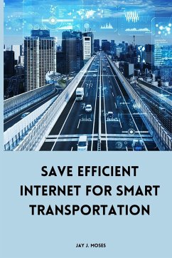 Save Efficient Internet For Smart Transportation - J. Moses, Jay