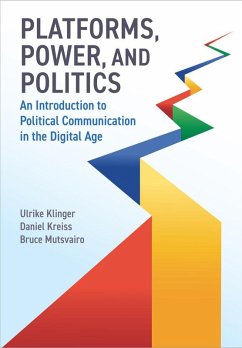 Platforms, Power, and Politics (eBook, ePUB) - Klinger, Ulrike; Kreiss, Daniel; Mutsvairo, Bruce