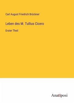 Leben des M. Tullius Cicero - Brückner, Carl August Friedrich