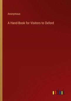 A Hand-Book for Visitors to Oxford - Anonymous