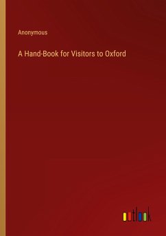 A Hand-Book for Visitors to Oxford