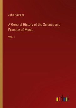 A General History of the Science and Practice of Music - Hawkins, John