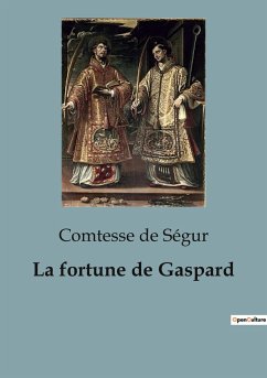 La fortune de Gaspard - de Ségur, Comtesse