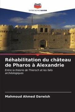 Réhabilitation du château de Pharos à Alexandrie - Darwish, Mahmoud Ahmed