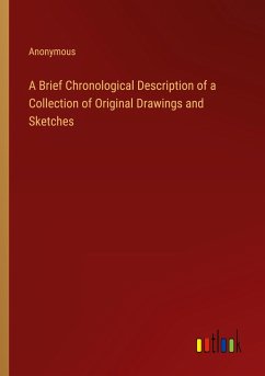 A Brief Chronological Description of a Collection of Original Drawings and Sketches