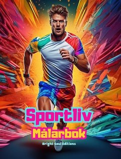 Sportliv   Målarbok för dig som älskar fitness, sport och utomhusaktiviteter   Kreativa sportscener för avslappning - Editions, Bright Soul