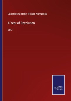 A Year of Revolution - Normanby, Constantine Henry Phipps