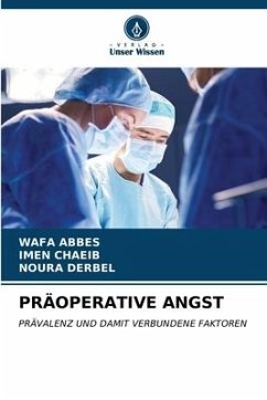 PRÄOPERATIVE ANGST - Abbes, Wafa;CHAEIB, IMEN;DERBEL, NOURA