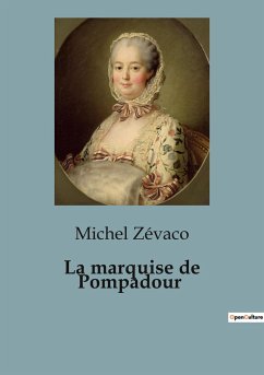 La marquise de Pompadour - Zévaco, Michel