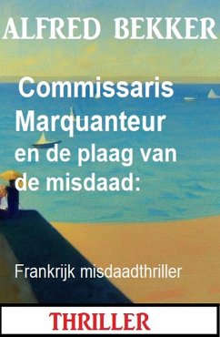 Cover Commissaris Marquanteur en de plaag van de misdaad: Frankrijk misdaadthriller (eBook, ePUB)