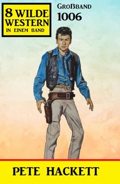 8 Wilde Western Großband 1006 (eBook, ePUB) - Hackett, Pete