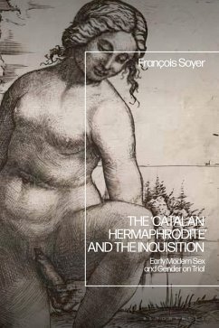 The 'Catalan Hermaphrodite' and the Inquisition (eBook, PDF) - Soyer, François