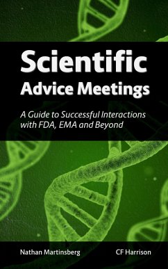 Scientific Advice Meetings: A Guide to Successful Interactions with FDA, EMA and Beyond (eBook, ePUB) - Martinsberg, Nathan; Harrison, Cf