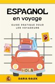Espagnol en voyage: Guide pratique pour les voyageurs (eBook, ePUB) Espagnol en voyage: Guide pratique pour les voyageurs (eBook, ePUB)