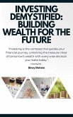 Investing Demystified: Building Wealth for the Future (eBook, ePUB) Investing Demystified: Building Wealth for the Future (eBook, ePUB)
