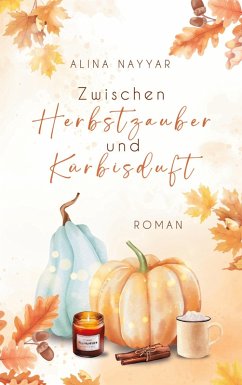 Zwischen Herbstzauber und Kürbisduft (eBook, ePUB) - Nayyar, Alina