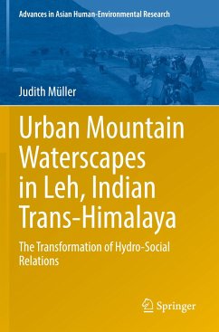 Urban Mountain Waterscapes in Leh, Indian Trans-Himalaya - Müller, Judith