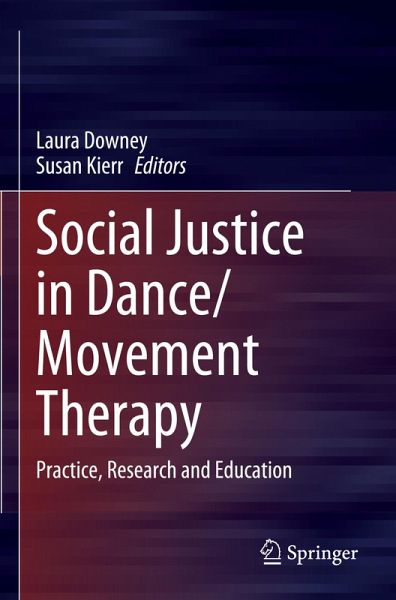 Social Justice in Dance/Movement Therapy Social Justice in Dance/Movement Therapy