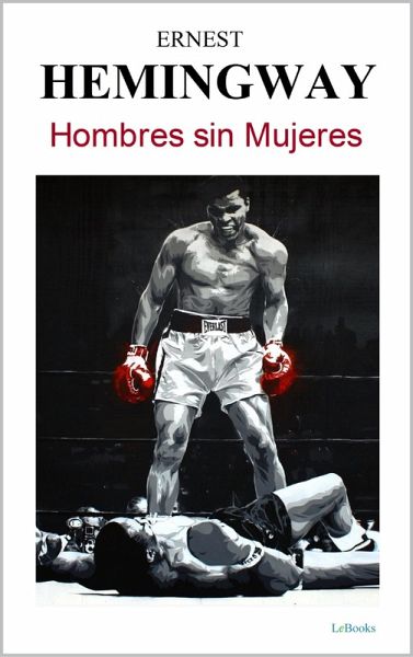 HOMBRES SIN MUJERES - Hemingway (eBook, ePUB) HOMBRES SIN MUJERES - Hemingway (eBook, ePUB)