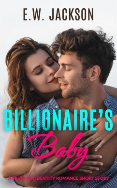 Cover Billionaire's Baby: A Mistaken Identity Romance Short Story (Hot Billionaires, #3) (eBook, ePUB)