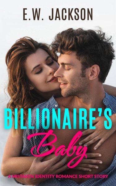 Billionaire's Baby: A Mistaken Identity Romance Short Story (Hot Billionaires, #3) (eBook, ePUB)