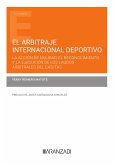 El arbitraje internacional deportivo: la acción de nulidad, el reconocimiento y la ejecución de los laudos arbitrales del CAS/TAS (eBook, ePUB)