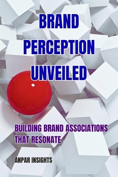 Cover Brand Perception Unveiled: Building Brand Associations That Resonate (eBook, ePUB)