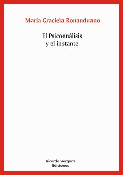 El psicoanálisis y el Instante (eBook, PDF) - Ronanduano, María Graciela