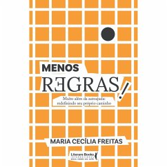 Menos regras! (eBook, ePUB) - Freitas, Maria Cecília