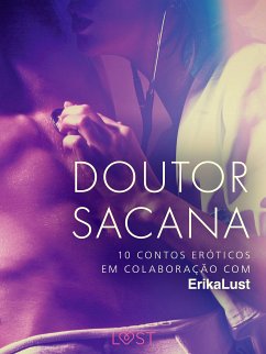 Doutor sacana: 10 contos eróticos em colaboração com Erika Lust (eBook, ePUB) - Rosdahl, Cecilie; Hansen, Andrea; Lind, Lea; Nielsen, Beatrice; Wiese, Reiner Larsen; Skov, Sarah; Olrik