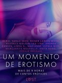 Um momento de erotismo: Mais de 9 horas de contos eróticos (eBook, ePUB)