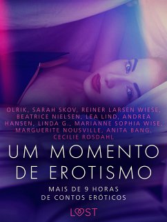 Um momento de erotismo: Mais de 9 horas de contos eróticos (eBook, ePUB) - Rosdahl, Cecilie; Bang, Anita; Nousville, Marguerite; Wise, Marianne Sophia; G., Linda; Hansen, Andrea; Lind, Lea; Nielsen, Beatrice; Wiese, Reiner Larsen; Skov, Sarah; Olrik