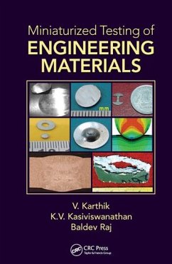 Miniaturized Testing of Engineering Materials - Karthik, V.; Kasiviswanathan, K.V. (Indira Gandhi Centre for Atomic Research, Kal; Raj, Baldev (Indira Gandhi Centre of Atomic Research, Kalpakkam, Ind