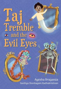 Taj Tremble and the Evil Eyes - Braganza, Ayesha; Shenbagam Radhakrishnan, Santhya