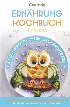 Kochbuch für Kinder für eine nahrhafte Kinderernährung! - Schmidt, Dagmar